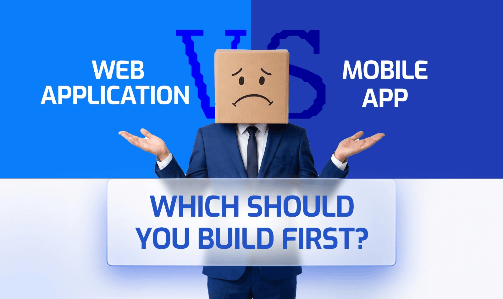Web Application vs Mobile App: Which Should You Build First?